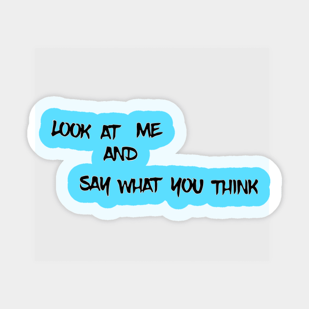 look at me and say what you think Sticker by Lp_DO